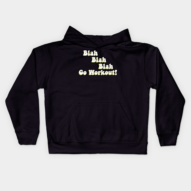 Blah Blah Go Workout Motivation Kids Hoodie by ButterflyX